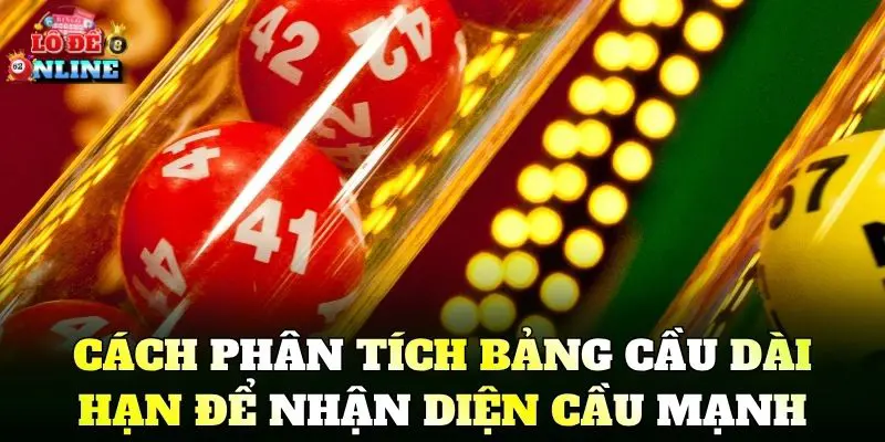 Cách phân tích bảng cầu dài hạn để nhận diện cầu mạnh