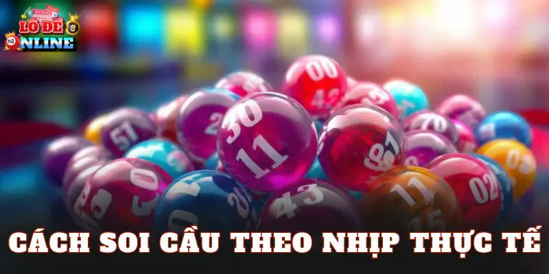 Cách soi cầu theo nhịp thực tế