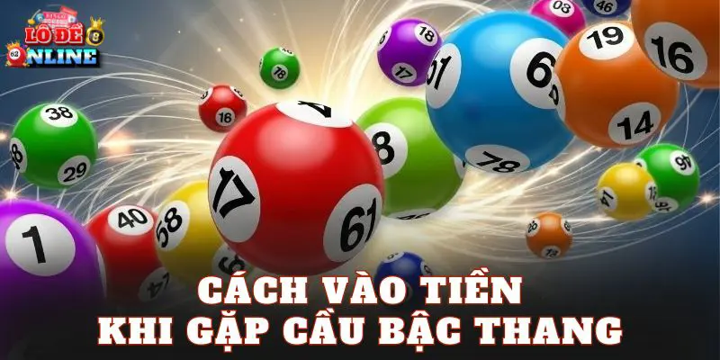 Cách vào tiền khi gặp cầu bậc thang