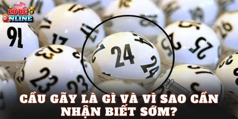 Cầu gãy là gì và vì sao cần nhận biết sớm?