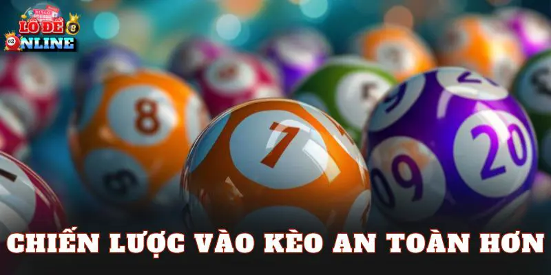 Chiến lược vào kèo an toàn hơn