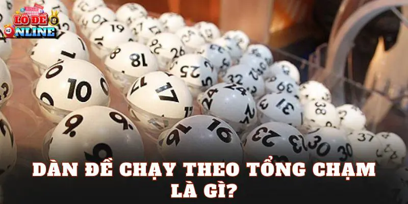 Dàn đề chạy theo tổng chạm là gì?