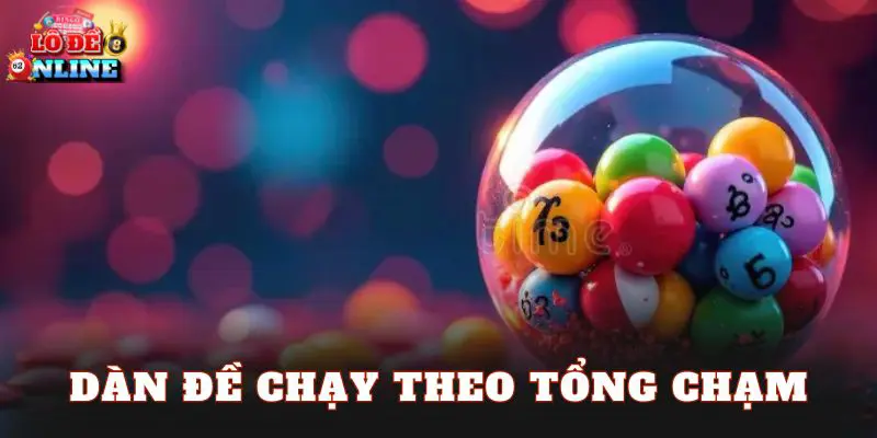 Dàn Đề Chạy Theo Tổng Chạm