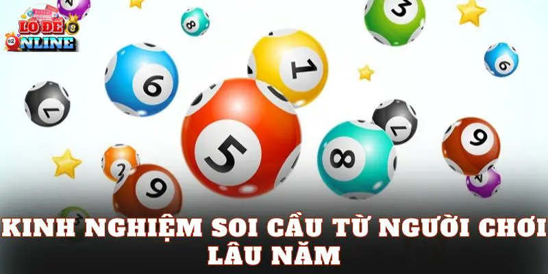 Kinh nghiệm soi cầu từ người chơi lâu năm