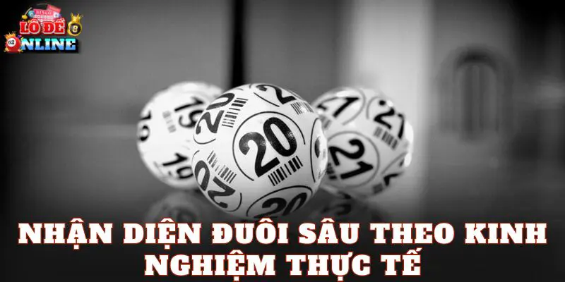 Nhận diện đuôi sâu theo kinh nghiệm thực tế