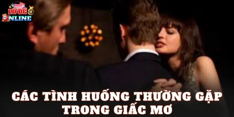 Các tình huống thường gặp trong giấc mơ
