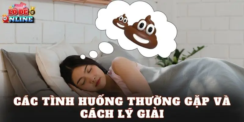 Các tình huống thường gặp và cách lý giải