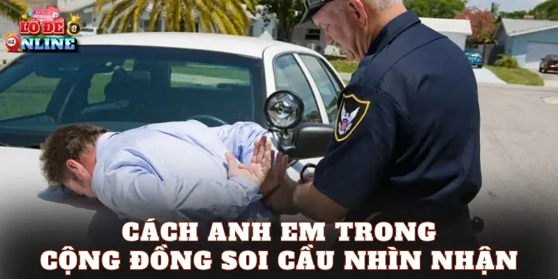 Cách anh em trong cộng đồng soi cầu nhìn nhận