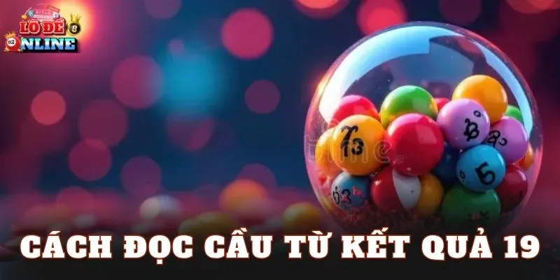 Cách đọc cầu từ kết quả 19