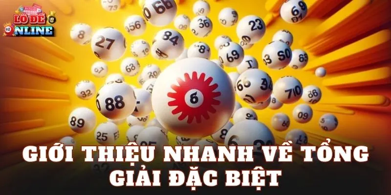 Giới thiệu nhanh về tổng giải đặc biệt