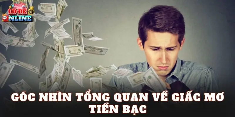 Góc nhìn tổng quan về giấc mơ tiền bạc