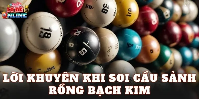 Lời khuyên khi soi cầu sảnh Rồng Bạch Kim
