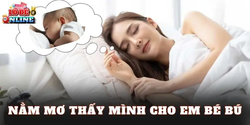 Nằm Mơ Thấy Mình Cho Em Bé Bú