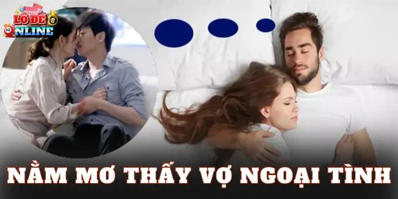 Nằm Mơ Thấy Vợ Ngoại Tình