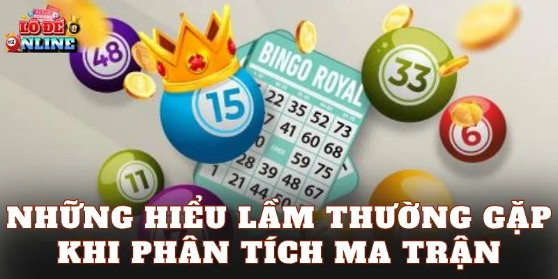 Những hiểu lầm thường gặp khi phân tích ma trận