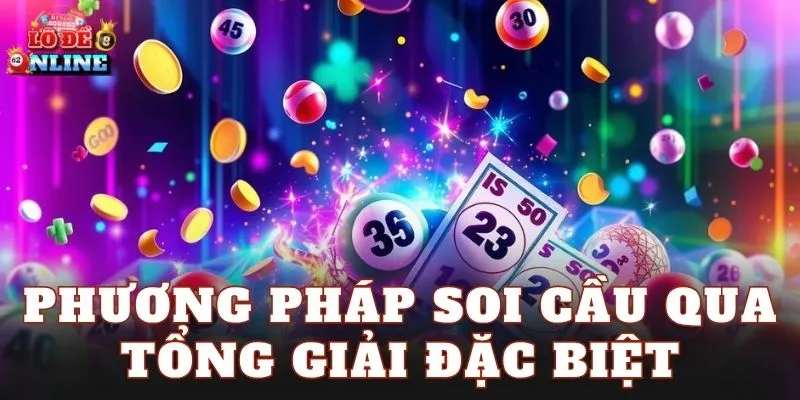 Phương Pháp Soi Cầu Qua Tổng Giải Đặc Biệt