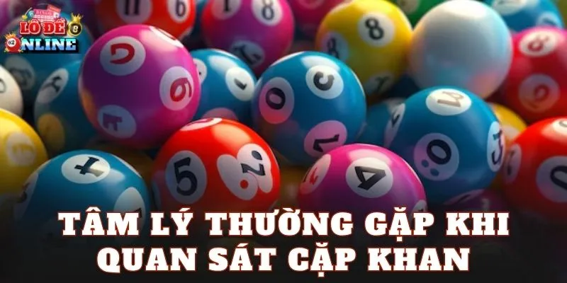 Tâm lý thường gặp khi quan sát cặp khan