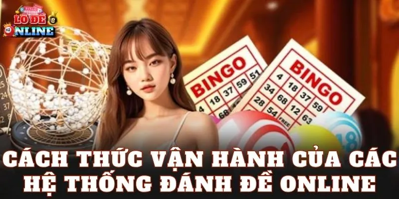 Cách thức vận hành của các hệ thống đánh đề online