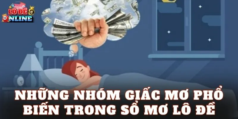 Những nhóm giấc mơ phổ biến trong sổ mơ lô đề