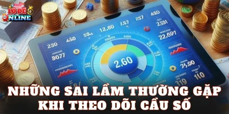 Những sai lầm thường gặp khi theo dõi cầu số