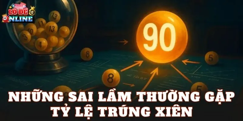 Những sai lầm thường gặp tỷ lệ trúng xiên