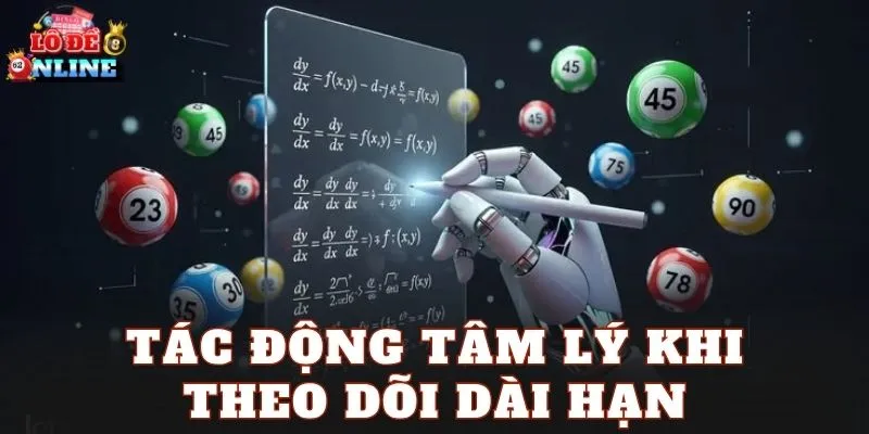Tác động tâm lý khi theo dõi dài hạn