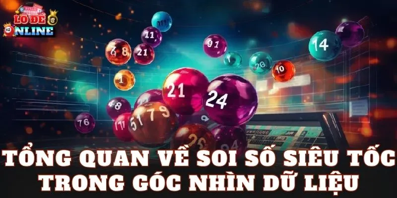 Tổng quan về soi số siêu tốc trong góc nhìn dữ liệu