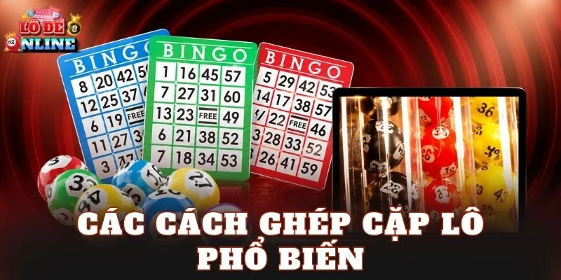 Các cách ghép cặp lô phổ biến