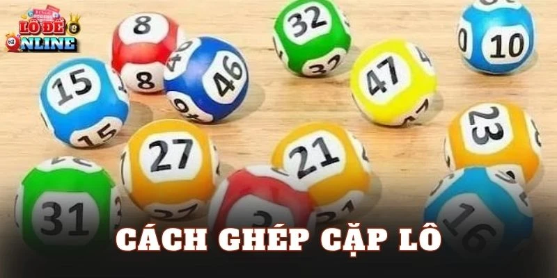 Cách Ghép Cặp Lô