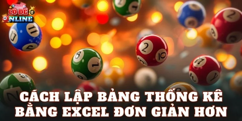 Cách lập bảng thống kê bằng Excel đơn giản hơn