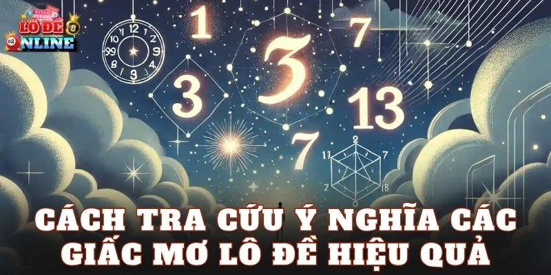 Cách tra cứu ý nghĩa các giấc mơ lô đề hiệu quả
