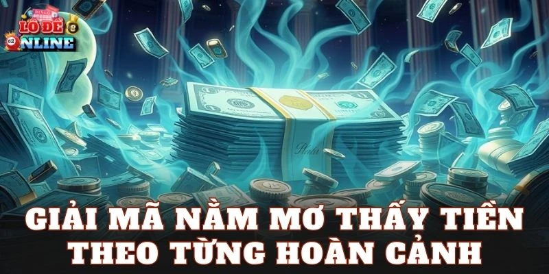 Giải mã nằm mơ thấy tiền theo từng hoàn cảnh