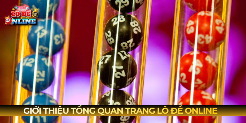 Giới thiệu tổng quan trang lô đề online