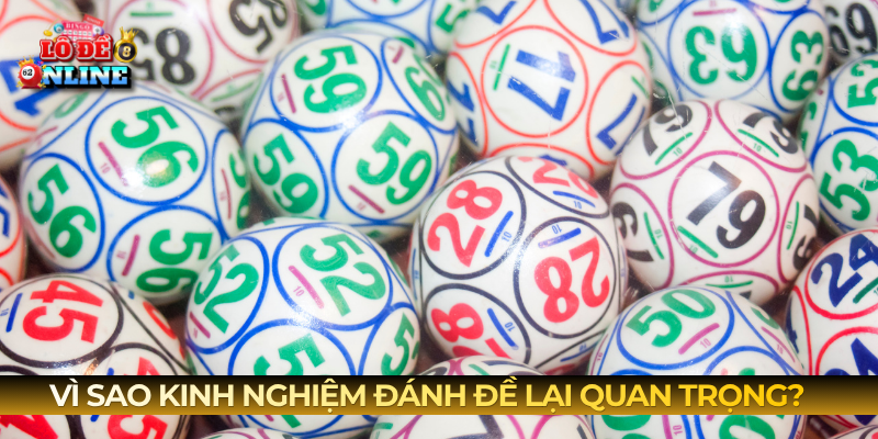 Vì sao kinh nghiệm đánh đề lại quan trọng?
