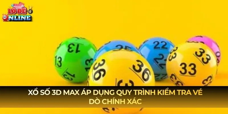 Xổ Số 3D Max áp dụng quy trình kiểm tra vé dò chính xác