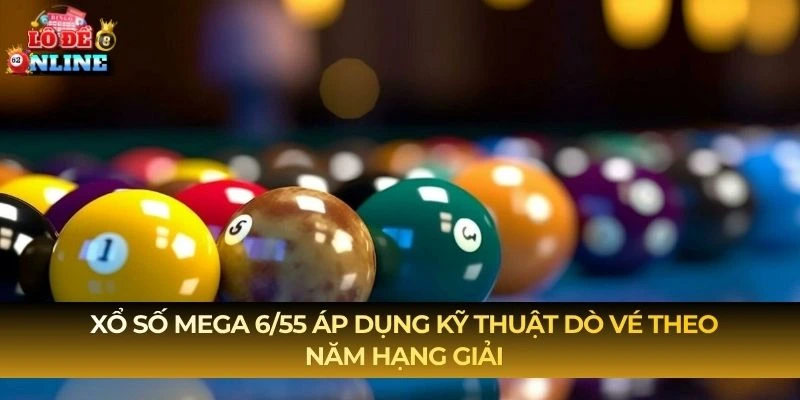 Xổ Số Mega 6/55 áp dụng kỹ thuật dò vé theo năm hạng giải