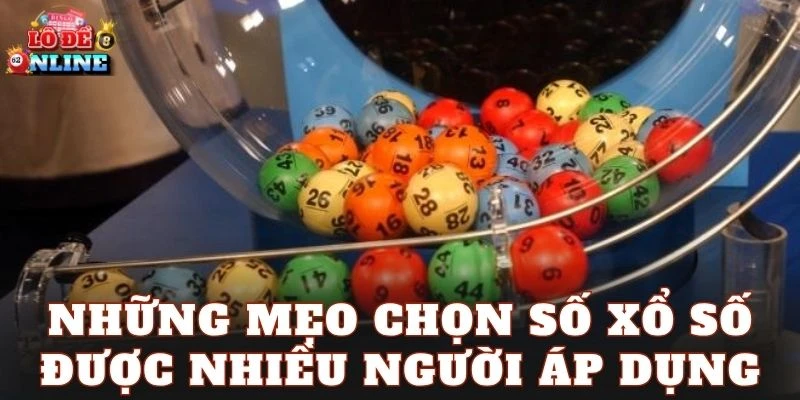 Những mẹo chọn số xổ số được nhiều người áp dụng