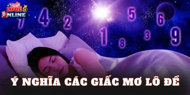 Ý Nghĩa Các Giấc Mơ Lô Đề